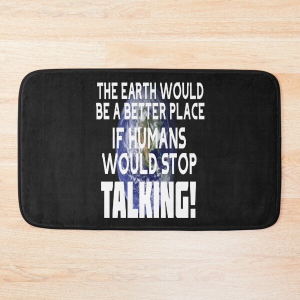 Item preview, THE WORLD WOULD BE A BETTER PLACE IF PEOPLE WOULD STOP TALKING! designed and sold by James E. Guin.