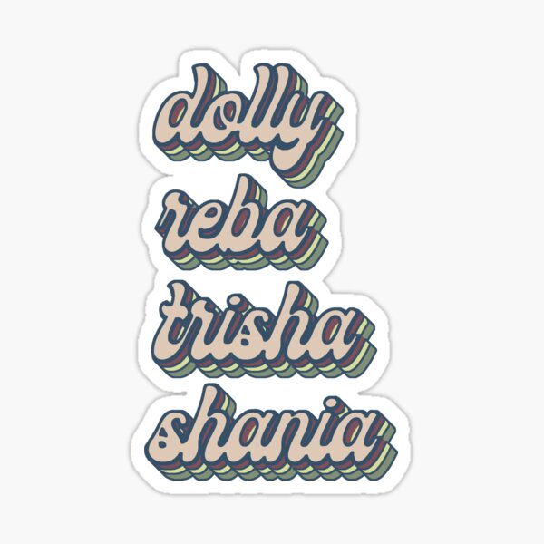 Dolly Reba Trisha Shania Sticker