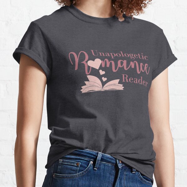 Unapologetic Romance Reader Classic T-Shirt