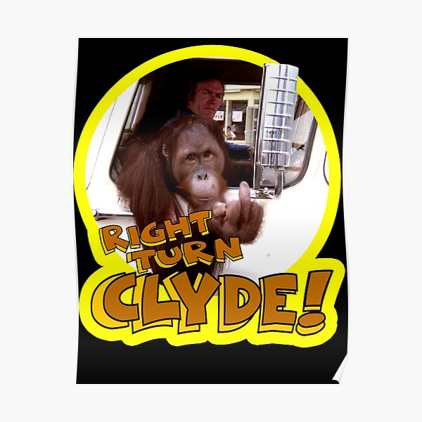 Every Which Way But Loose Right Turn Clyde "70's Eastwood Classic Every Which Way But Loose "Right Turn Clyde