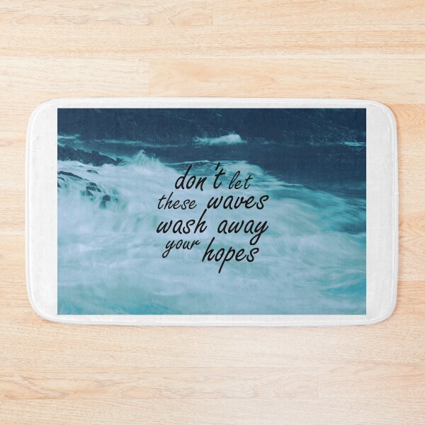 Item preview, don't let these waves wash away your hopes designed and sold by Anna Prendergast.