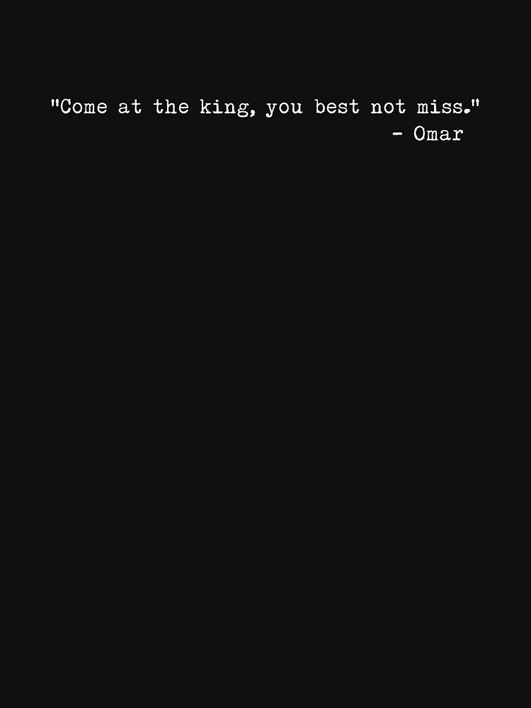 The Wire - “Come at the king, you best not miss.” by lordbiro