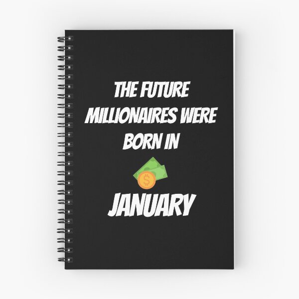 Item preview, THE FUTURE MILLIONNAIRE WERE BORN IN JANUARY designed and sold by goseriesfilms.