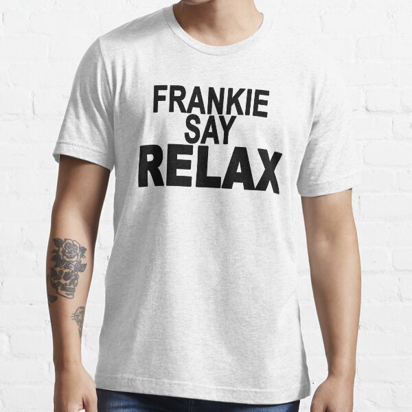 frankie say relax shirt friends