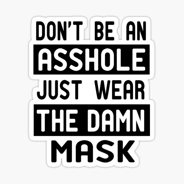 don't be an asshole just wear the damn mask Sticker