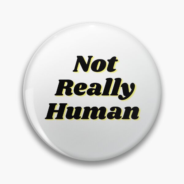 Item preview, Not Really Human designed and sold by CAFACES.