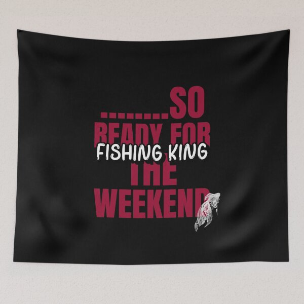Item preview, SO READY FOR THE WEEKEND! | FISHING KING designed and sold by Ashalcheema.