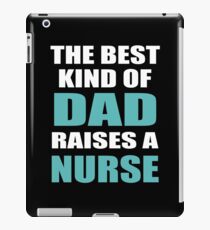 THE BEST KIND OF DAD RAISES A NURSE iPad Case/Skin