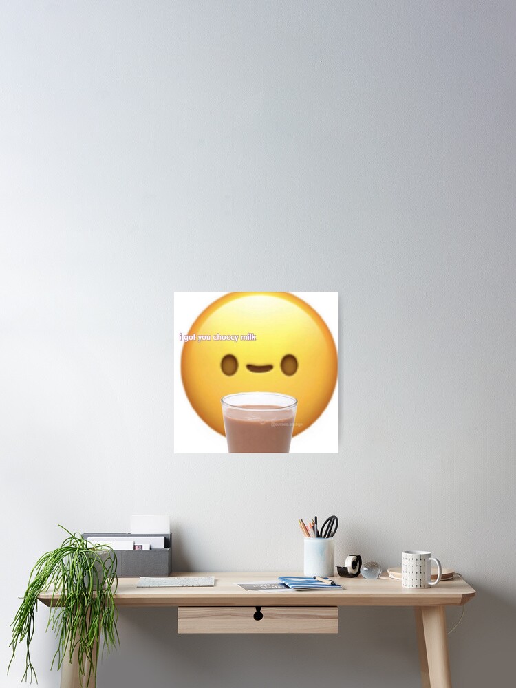 I Got You Choccy Milk Emoji Poster By Karsmultifam Redbubble