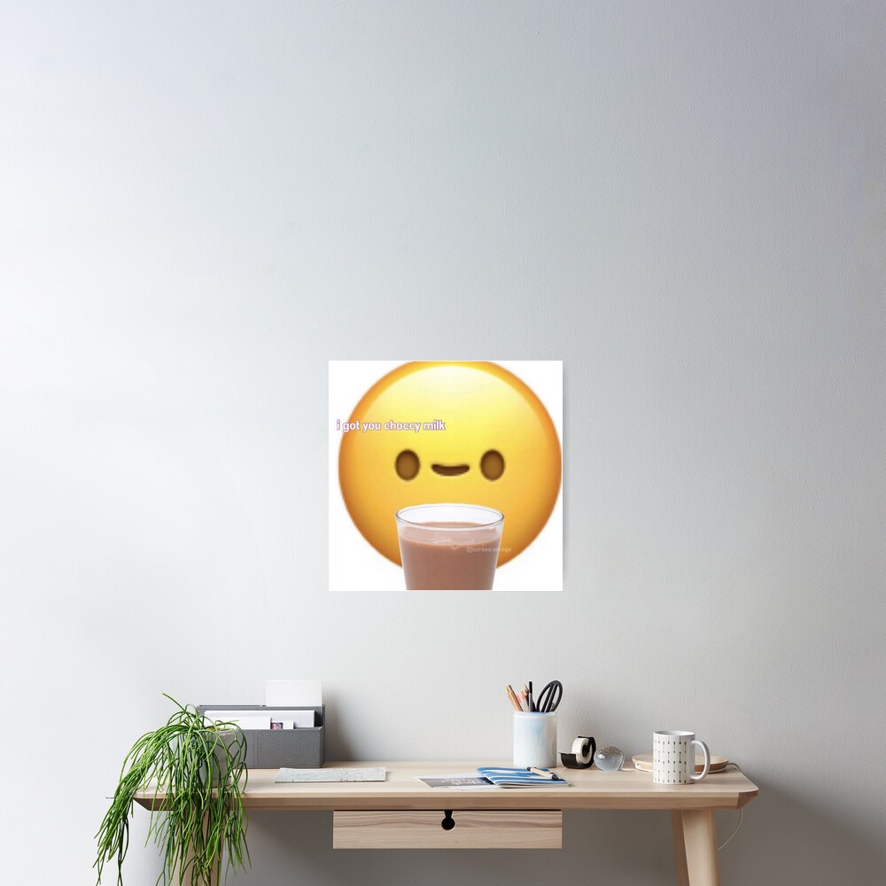 I Got You Choccy Milk Emoji Poster By Karsmultifam Redbubble