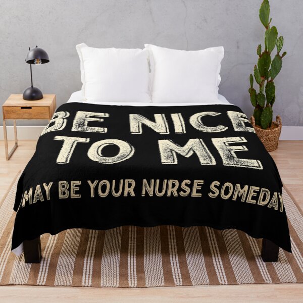 Item preview, Be nice to me, I may be your nurse someday designed and sold by Eenig.