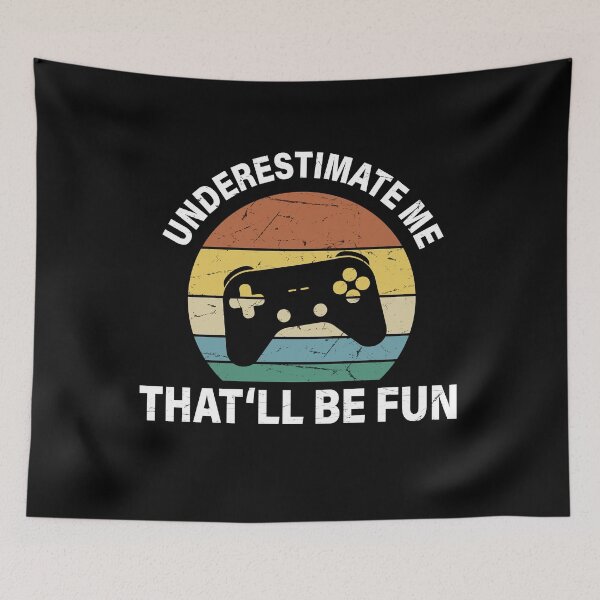 Item preview, UNDERESTIMATE ME THAT'LL BE FUN, GAMERS, RETRO VINTAGE designed and sold by TheFirstOne.