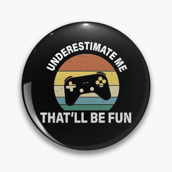 Item preview, UNDERESTIMATE ME THAT'LL BE FUN, GAMERS, RETRO VINTAGE designed and sold by TheFirstOne.