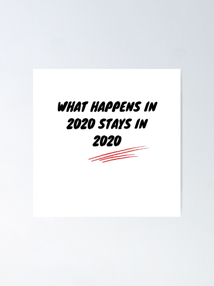 What Happens In 2020 Stays In 2020 Funny Minimalism Design Poster For