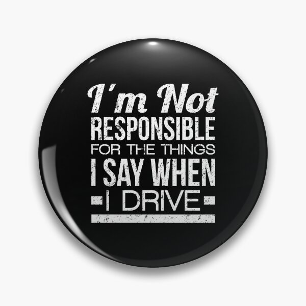 Item preview, Nervous Driver: I'm Not Responsible For The Things I Say When I Drive designed and sold by T-shirt For You.