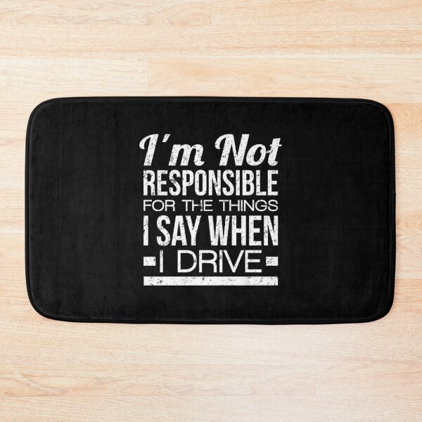 Item preview, Nervous Driver: I'm Not Responsible For The Things I Say When I Drive designed and sold by T-shirt For You.