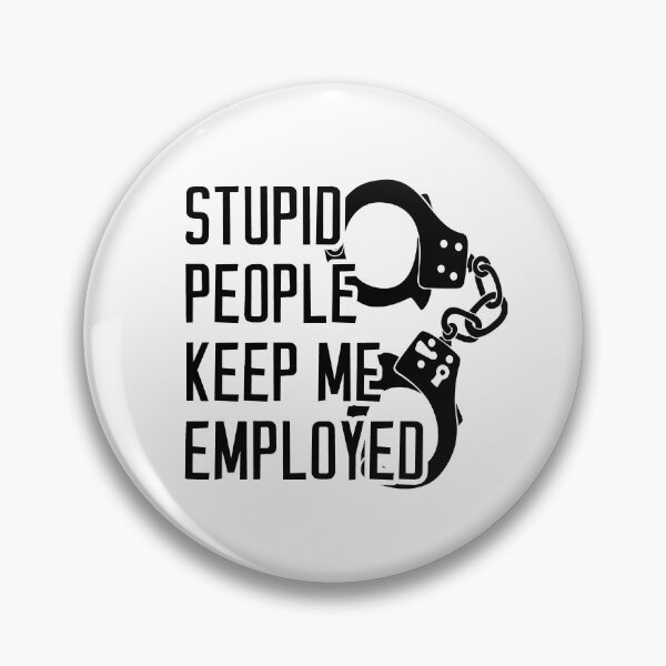 Item preview, Stupid People Keep Me Employed designed and sold by T-shirt For You.