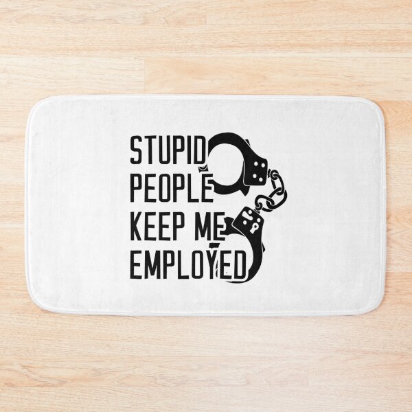 Item preview, Stupid People Keep Me Employed designed and sold by T-shirt For You.