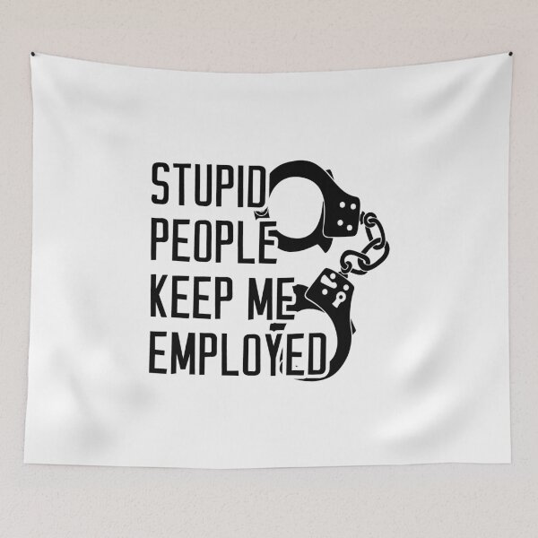 Item preview, Stupid People Keep Me Employed designed and sold by T-shirt For You.