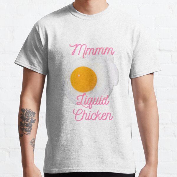 Liquid Chicken Classic T-Shirt