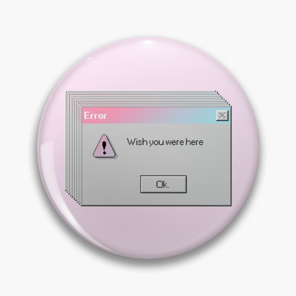 Item preview, Wish You Were Here Error Message designed and sold by Mystvfy.