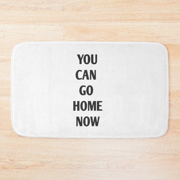 Item preview, You Can go home now designed and sold by Andreastore.