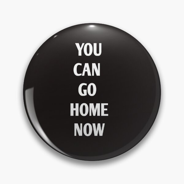 Item preview,  You Can go home now designed and sold by Andreastore.