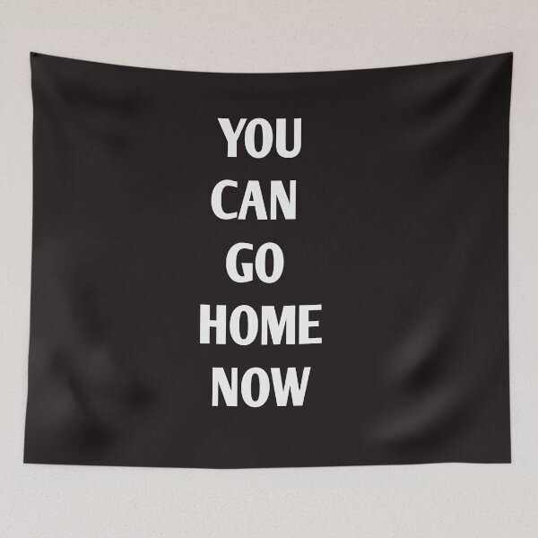 Item preview,  You Can go home now designed and sold by Andreastore.