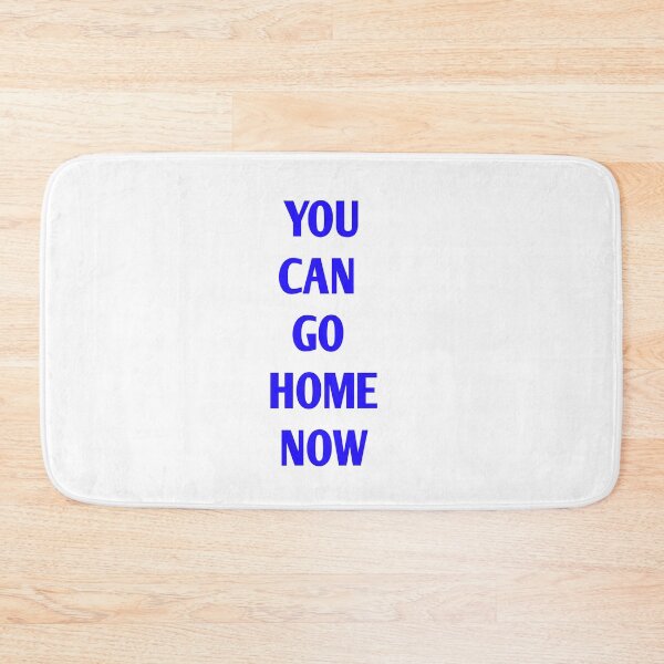 Item preview,  You Can go home now designed and sold by Andreastore.