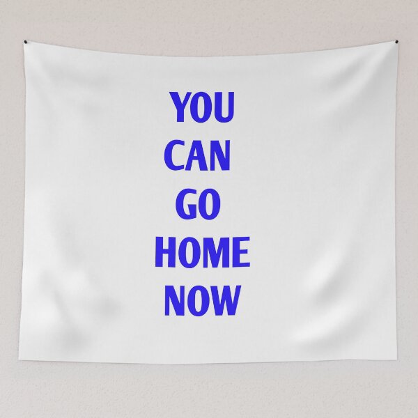 Item preview,  You Can go home now designed and sold by Andreastore.