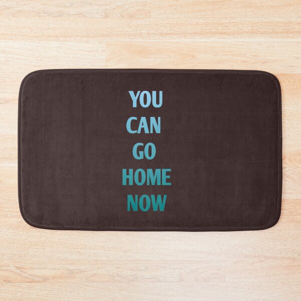 Item preview, You Can go home now designed and sold by Andreastore.