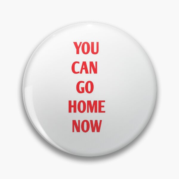 Item preview, You Can go home now designed and sold by Andreastore.