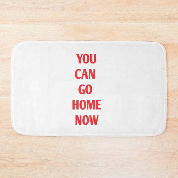 Item preview, You Can go home now designed and sold by Andreastore.