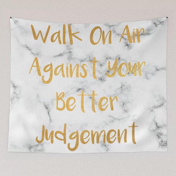 Item preview, Walk on Air Against Your Better Judgement designed and sold by Totaldannation.