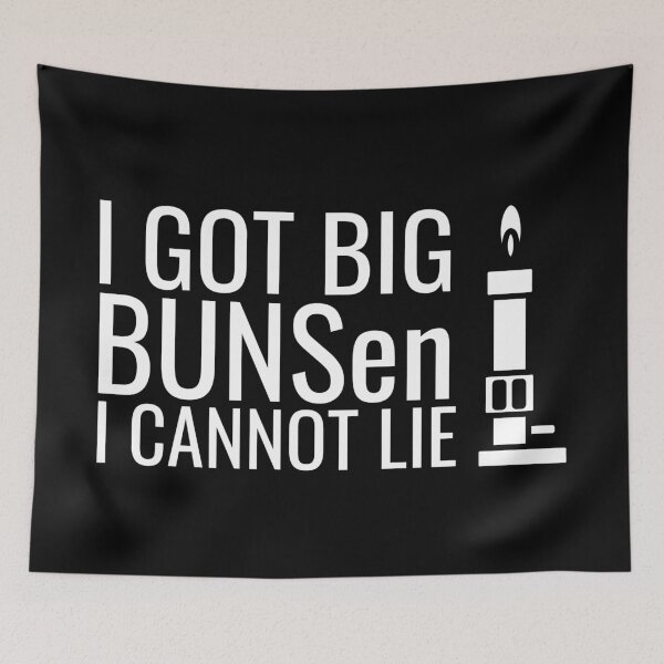 Item preview, I Got Big BUNSen I Cannot Lie designed and sold by LightBeacon.