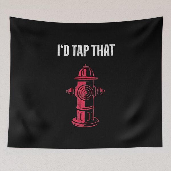 Item preview, I'd Tap That Fire Hydrant  designed and sold by 2blackcherries.
