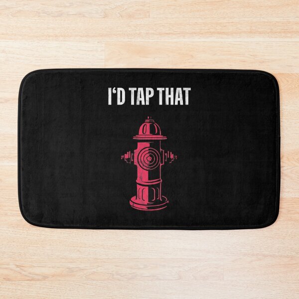Item preview, I'd Tap That Fire Hydrant  designed and sold by 2blackcherries.