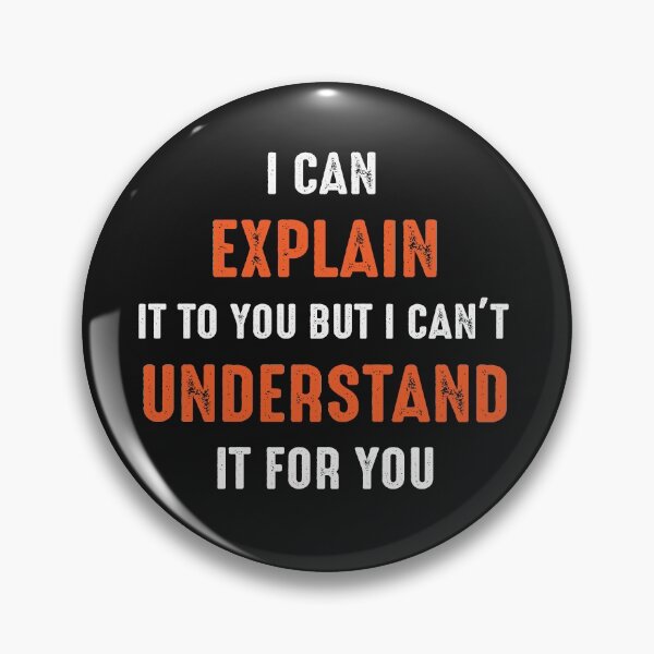 Item preview, I Can Explain It To You But I Cant Understand It For You designed and sold by Mr-tach.