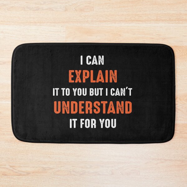 Item preview, I Can Explain It To You But I Cant Understand It For You designed and sold by Mr-tach.