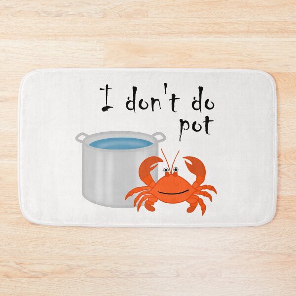 Item preview, I Don't Do Pot with Crab designed and sold by Five O'clock Shirts.