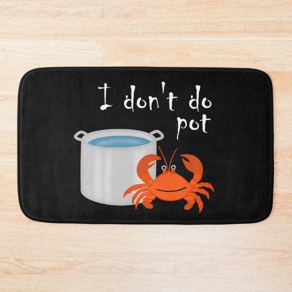 Item preview, I Don't Do Pot with Crab White Ttext designed and sold by Five O'clock Shirts.