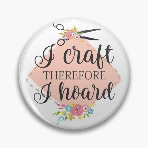 Item preview, I craft therefore I hoard designed and sold by giftsbyminuet.