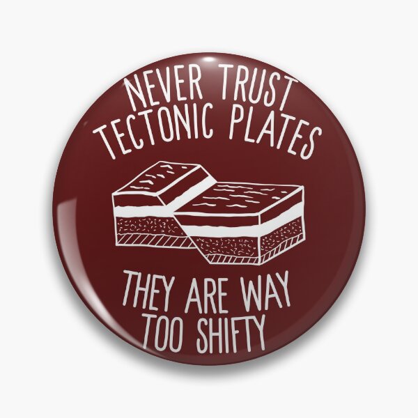 Item preview, Never Trust Tectonic Plates They Are Way Too Shifty designed and sold by Dan66.