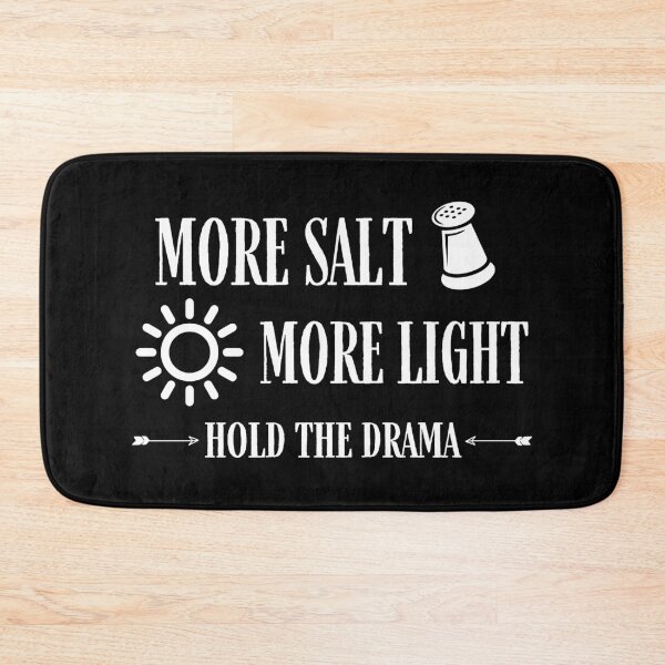 Item preview, More Salt More Light Hold the Drama designed and sold by LLBee.