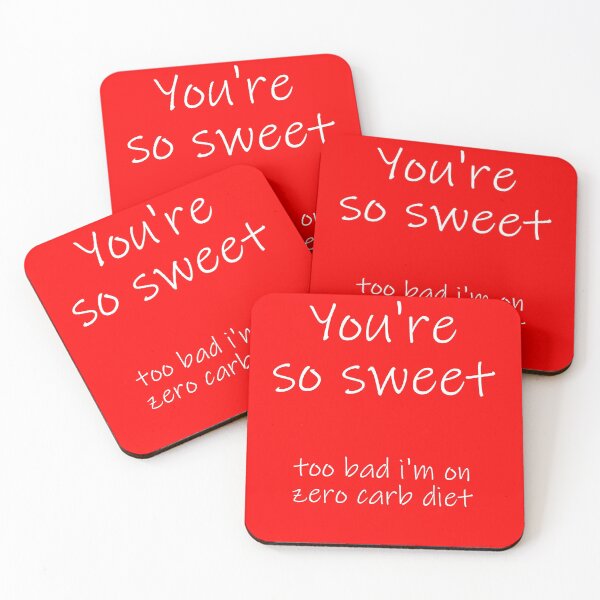 Item preview, You're so sweet. Too bad i'm on zero carb diet. designed and sold by EnjoyMyTees.