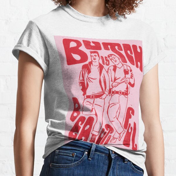 Butch is Beautiful Classic T-Shirt
