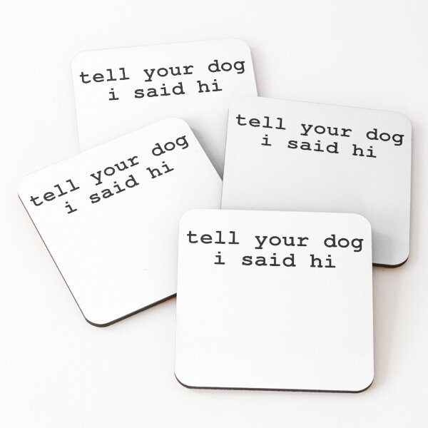 Item preview, Tell your dog i said hi designed and sold by -LemonTee-.
