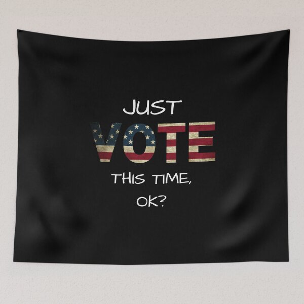 Item preview, JUST VOTE THIS TIME, OK? election 2020, America, Bide, Kamala, Trump designed and sold by NiceSign.