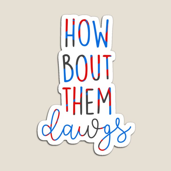 Item preview, how bout them dawgs designed and sold by shopsanguine.