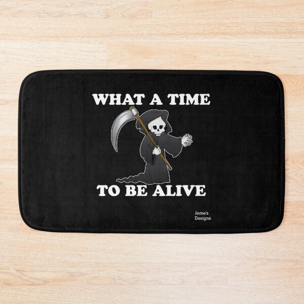 Item preview, What A Time To Be Alive w/ Grim Reaper - Jame's Designs designed and sold by JamesShirts-com.
